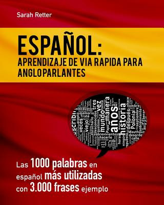 Carte Espaniol: Aprendizaje de Via Rapida para Anglo Parlantes: Las 1000 palabras en espa?ol más utilizadas con 3.000 frases ejemplo. Sarah Retter