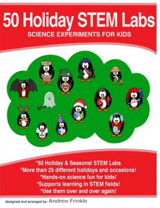 Kniha 50 Holiday STEM Labs: Science Experiments for Kids Andrew Frinkle