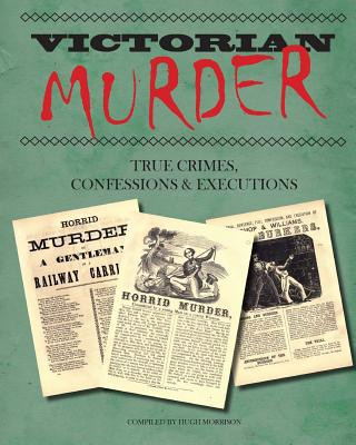 Книга Victorian Murder: True Crimes, Confessions and Executions Hugh Morrison