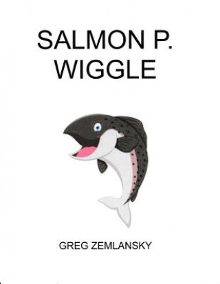 Knjiga Salmon P. Wiggle Greg Zemlansky