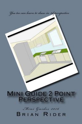 Kniha Mini Guide 2 Point Perspective: Mini Guides 2016 Brian Rider