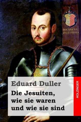 Book Die Jesuiten, wie sie waren und wie sie sind Eduard Duller