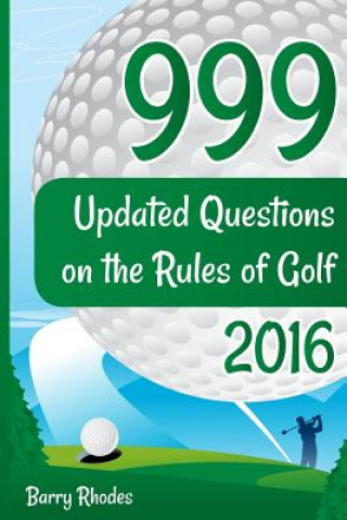 Książka 999 Updated Questions on the Rules of Golf - 2016: The smart way to learn the Rules of Golf for golfers of all abilities MR Barry Rhodes