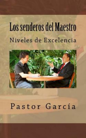 Kniha Los senderos del Maestro: Niveles de Excelencia Pastor Garcia Terapeuta