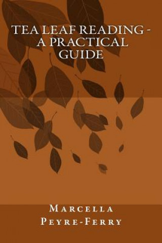 Knjiga Tea Leaf Reading - A Practical Guide Marcella Peyre-Ferry