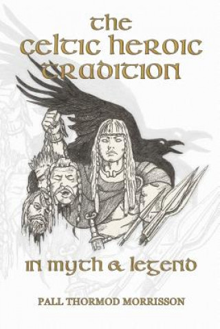 Libro The Celtic Heroic Tradition in Myth & Legend Pall Thormod Morrisson