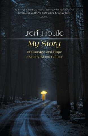 Книга Jeri Houle: My Story of Courage and Hope Fighting Blood Cancer Jeri Houle