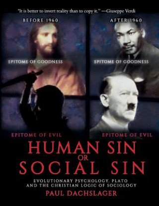 Kniha Human Sin or Social Sin: Evolutionary Psychology, Plato and the Christian Logic of Sociology Paul Dachslager