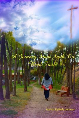 Kniha A Journey From Faith To Real Faith Dylisaly Johnson