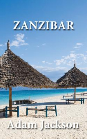 Kniha Zanzibar: Travel Guide Adam Jackson