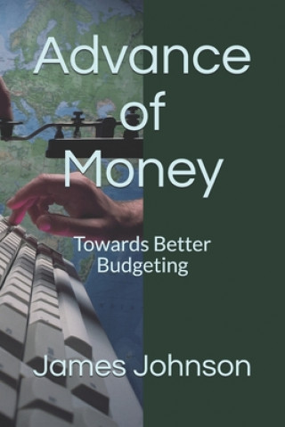 Kniha Advance of Money: Towards Better Budgeting James C Johnson