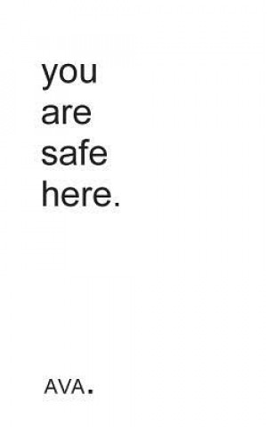 Carte you are safe here. Ava