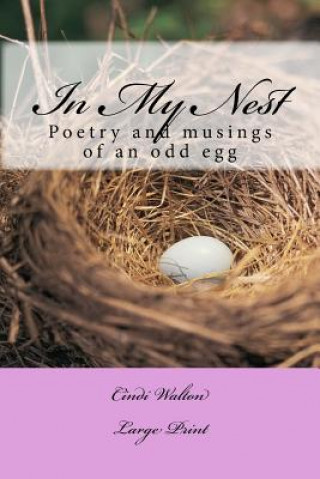 Książka In My Nest: Poetry and musings of an odd egg Cindi Walton