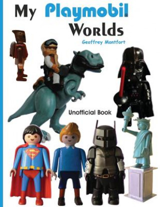 Kniha My Playmobil Worlds Geoffrey Montfort