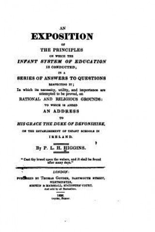 Kniha An Exposition of the Principles on which the Infant System of Education is Conducted P L H Higgins