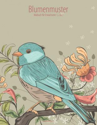 Carte Blumenmuster-Malbuch fur Erwachsene 1, 2 & 3 Nick Snels