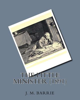 Carte The little minister (1891) by: J.M.Barrie J M Barrie