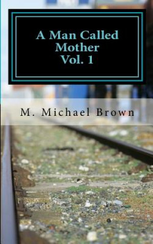 Buch A Man Called Mother Vol.1 M Michael Brown