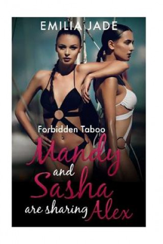 Kniha Forbidden Taboo: Mandy and Sasha are Sharing Alex Emilia Jade