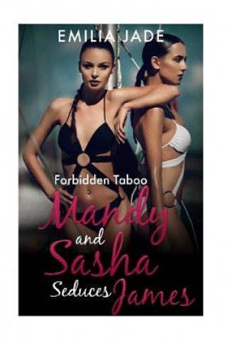 Kniha Forbidden Taboo: Mandy Seduces James Emilia Jade