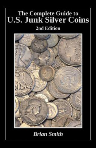 Książka The Complete Guide to U.S. Junk Silver Coins, 2nd Edition Brian K Smith