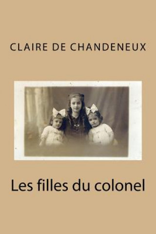Kniha Les filles du colonel Mme Claire De Chandeneux