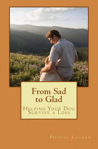 Knjiga From Sad to Glad: Helping Your Dog Survive a Loss Phoebe Lauren