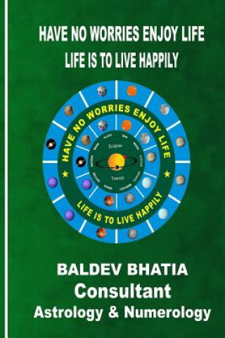 Buch Have No Worries Enjoy Life: Life Is To Live Happily MR Baldev Bhatia