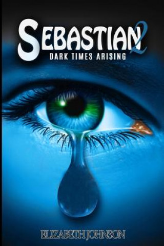Βιβλίο Sebastian 2: Dark Times Arising Elizabeth Johnson