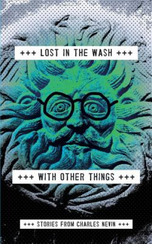 Kniha Lost In The Wash With Other Things: Stories from Charles Nevin Charles Nevin