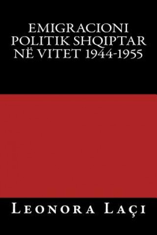 Kniha Emigracioni Politik Shqiptar Ne Vitet 1944-1955 Leonora Laci