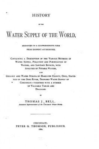 Carte History of the Water Supply of the World, Arranged in a Comprehensive Form from Eminent Authorities Thomas J Bell