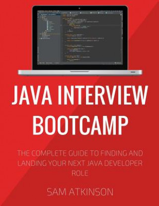 Boek Java Interview Bootcamp: The Complete Guide To Finding And Landing Your Next Java Developer Role Sam Atkinson