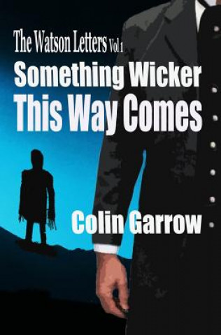 Kniha The Watson Letters: Volume 1: Something Wicker This Way Comes Colin Garrow