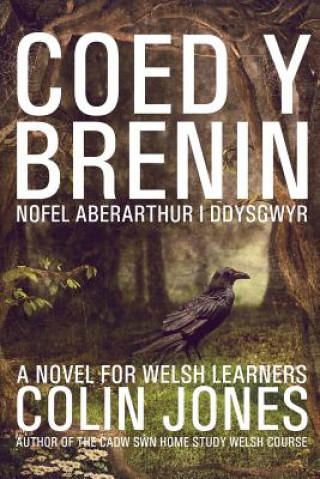 Kniha Coed y Brenin: A novel for Welsh learners Colin Jones