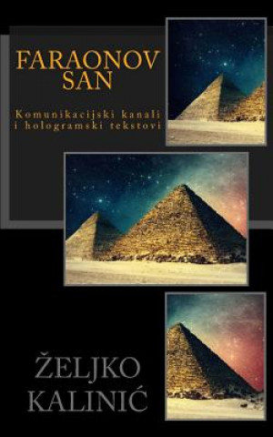 Könyv Faraonov San: Komunikacijski Kanali I Hologramski Tekstovi Zeljko Kalinic
