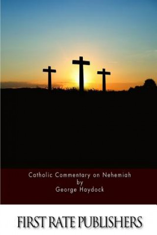 Knjiga Catholic Commentary on Nehemiah George Haydock
