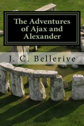 Kniha The Adventures of Ajax and Alexander: Stonehenge J C Bellerive