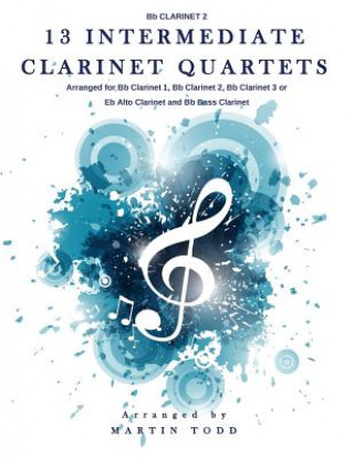 Kniha 13 Intermediate Clarinet Quartets - Bb Clarinet 2 Martin Todd