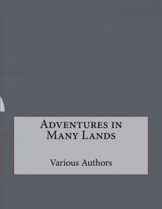 Kniha Adventures in Many Lands Various Authors