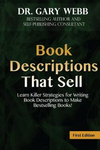 Knjiga Book Descriptions That Sell: Learn Killer Strategies for Writing Book Descriptio Dr Gary Webb