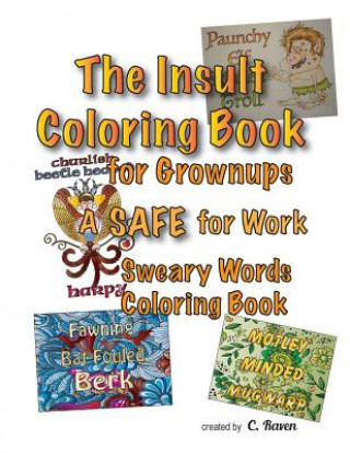 Carte The Insult Coloring Book for Grownups: A SAFE for Work Sweary Words Coloring Book Craven