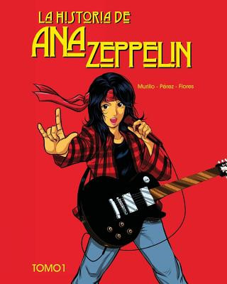 Книга La historia de Ana Zeppelin: Tomo 1 Giselle Murillo