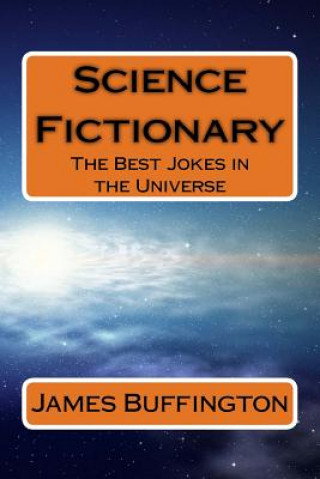 Buch Science Fictionary: The Best Jokes in the Universe James H Buffington