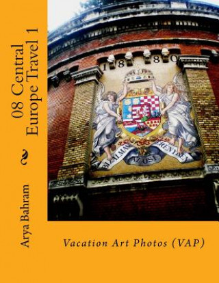 Carte 08 Central Europe Travel 1: Vacation Art Photos (VAP) Arya Bahram