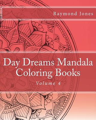 Книга Day Dreams Mandala Coloring Books, Volume 4 Raymond J Jones