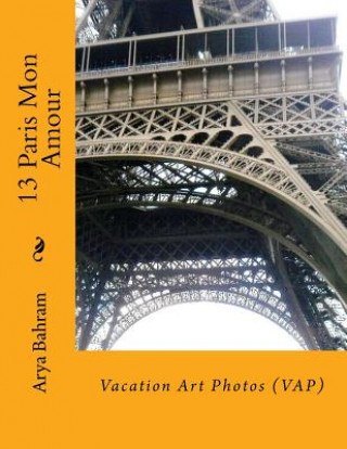 Könyv 13 Paris Mon Amour: Vacation Art Photos (VAP) Arya Bahram