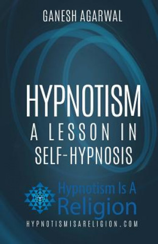 Kniha Hypnotism: A Lesson In Self-Hypnosis Ganesh Agarwal