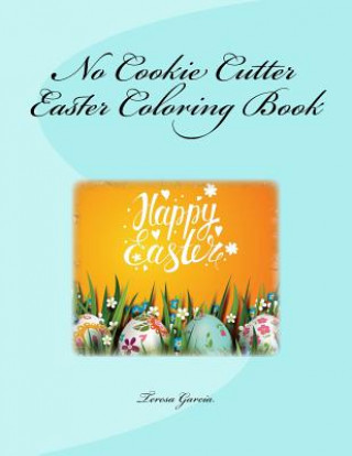 Knjiga No Cookie Cutter Easter Coloring Book Teresa Garcia