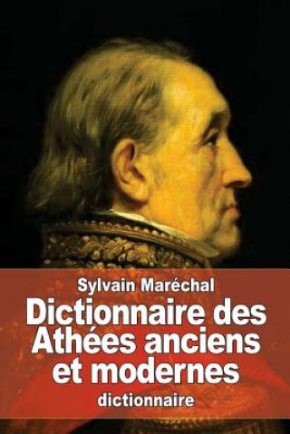 Könyv Dictionnaire des Athées anciens et modernes Sylvain Marechal
